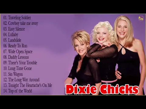 Download MP3 Dixie Chicks Greatest Hits full Album 2019 - Best Of Dixie Chicks