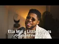 Download Lagu Ella Mai - Little Things (Husband Version)