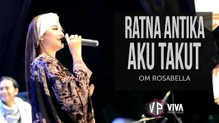 Download AKU TAKUT - RATNA ANTIKA TERBARU OM ROSABELLA LIVE KAMPUNG RAMADHAN ALUN ALUN SIDOARJO 2018 MP3