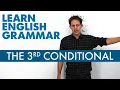 Learn English Grammar The 3rd Conditional