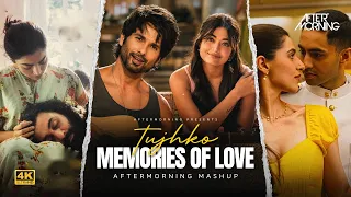 Arijit Singh Tujhko Mashup | Memories of Love Mashup 2026 | Aftermorning Chillout | Cocktail 2