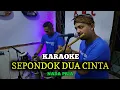 Download Lagu SEPONDOK DUA CINTA KARAOKE NADA PRIA