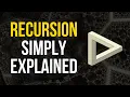 Recursion Simply Explained