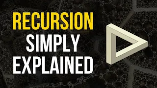 Recursion Simply Explained