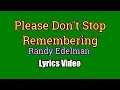 PLEASE DON'T STOP REMEMBERING - Randy Edelman (Lyrics Video)