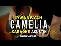 Download Lagu IRWANSYAH - CAMELIA | ( KARAOKE AKUSTIK ) NADA COWOK