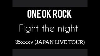 Download ONE OK ROCK - Fight the night (35xxxv JAPAN TOUR LIVE) MP3