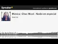 Música: Chac Mool - Nadie en especial (made with Spreaker)
