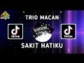 Download Lagu DJ SAKIT HATIKU - TRIO MACAN REMIX VERSION