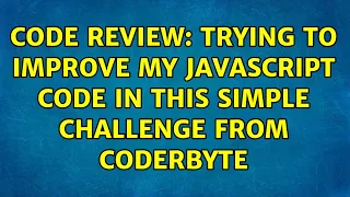 Code Review Trying to improve my javascript code in this simple challenge from coderbyte