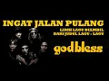 Download Lagu INGAT JALAN PULANG :                                      SYAIR DARI JUDUL LAGU GODBLESS