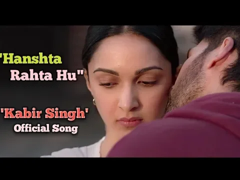 Download MP3 Hansta Rehta Hu Video Song | Kabir Singh Song | Latest Bollywood Songs 2019