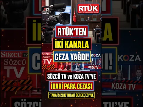 Sözcü TV ve Koza TV'ye RTUK Ceza Verdi