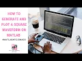 Generating and Plotting a Square Wave on MATLAB - Series