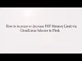 How to increase or decrease PHP Memory Limit via CloudLinux Selector in Plesk Choice 1 Hosting