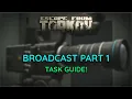 Broadcast Part 1 Task Guide Escape From Tarkov
