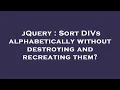 jQuery Sort DIVs alphabetically without destroying and recreating them