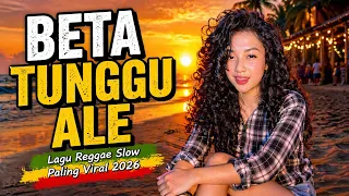 beta tunggu ale lagu reggae remix viral tiktok 2026