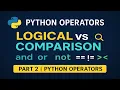 Python Operators Part 2 Logical vs Comparison Operators Explained with Examples