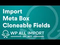 Import Meta Box Cloneable Fields Groups