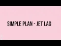 Simple Plan - Jet Lag (ft. Natasha Bedingfield): lyrics