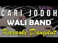 Download Lagu CARI JODOH - WALI BAND || KARAOKE VERSI DANGDUT KOPLO NADA COWOK