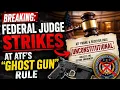 BREAKING Another HUGE 2A WIN - Federal Judge STRIKES AT ATF s Ghost Gun Rule
