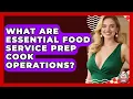 What Are Essential Food Service Prep Cook Operations - Food Service Jobs