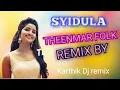 SYIDULA FoLk songs REMIX BY DJ Karthik CrAZy TELUGU DJ Songs DJ So...