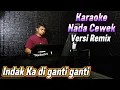 Lagu INDAK KA DIGANTI GANTI ( Fauzana ) Versi Remix - Karaoke/Lirik Nada Wanita