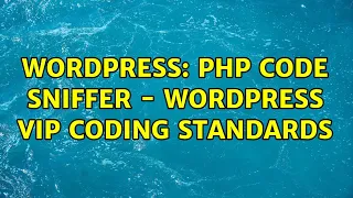 Wordpress PHP Code Sniffer - WordPress VIP Coding Standards