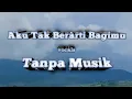 Lagu Aku Tak Berarti Bagimu (Tanpa Music) - Azizah Maumere ‧ 2024