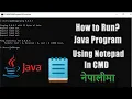 Run Java Program Using Notepad and CMD Without IDE Nepali Tutorial