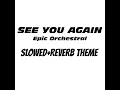 Download Lagu See You Again || Epic Orchestra Version || (Slowed+Reverb) Instagram Trending Theme || Samuel Kim MP3