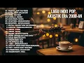 Lagu KUMPULAN L4GU 2000-AN POP INDONESIA HITS BIKIN NOSTALGIA | Playlist Full Album Kenangan Masa SMA 