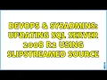 DevOps SysAdmins Updating SQL Server 2008 R2 using slipstreamed source