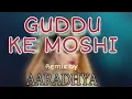 Download Lagu GUDDU KE MOSHI BENJO REMIX// DJ AARADHYA // DJ MADHU RUSE