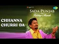 Download Lagu Chhanna Churri Da  |  Sada Punjab Maan Karin Na Jatie Kuldeep Manak Vol5