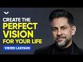 How to Create a Vision for Your Life So Bold It Makes You Shine Vishen Lakhiani
