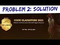 Code Gladiator 2021 Problem 2 Solution All test case pass