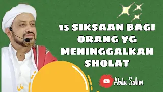 Download 15 SIKSAAN BAGI ORANG YG MENINGGALKAN SHOLAT - AL HABIB TAUFIQ AD SEGAF MP3