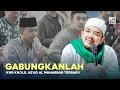 Lagu GABUNGKANLAH KAMI DENGANNYA - KHR KHOLIL AS'AD AL MAHABBAH TERBARU 2024