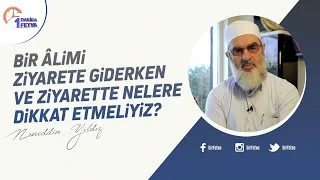 Bir âlimi ziyarete giderken ve ziyarette nelere dikkat etmeliyiz?