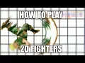 2D Fighting Game Analysis How To Play 2D Fighters