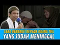 Download Lagu Cara Berbakti Kepada Orang Tua yang Sudah Meninggal | Ustadz Abdul Somad, Lc. MA | Tanya Jawab UAS
