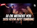 Lagu JUNGLE DUTCH - DJ OK WITHOUT YOU _ SEISI ROOM AUTO TUMBANG _ BASS BETON