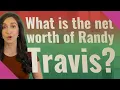 What is the net worth of Randy Travis