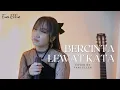 Download Lagu BERCINTA LEWAT KATA - DONNE MAULA OST Jatuh Cinta Seperti di Film-Film (COVER BY FANI ELLEN)
