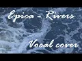 Epica - Rivers (vocal cover by Barthélémy Dworkin)