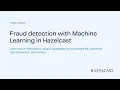 Fraud detection with Machine Learning in Hazelcast